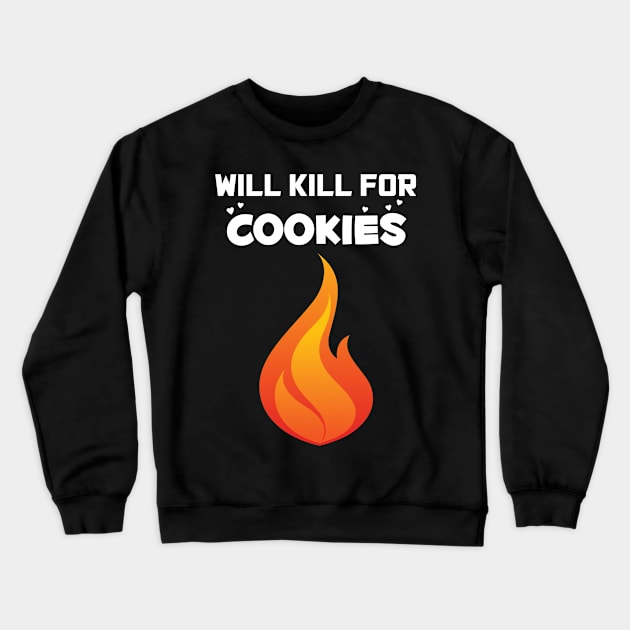 Will Kill For Cookies Crewneck Sweatshirt by Twogargs